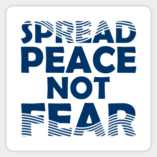 Spread Peace Not Fear Magnet